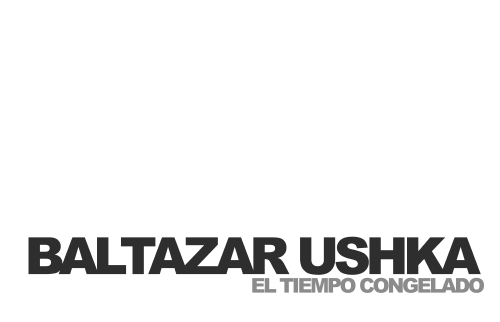 Baltazar Ushka, el tiempo congelado